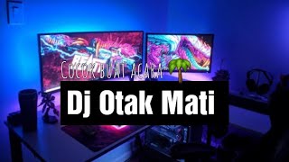 DJ OTAK MATI _ Cocok buat acara 🌴 NEW!! 2022