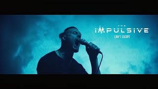 The Impulsive - Can't Escape (Official Music Video)
