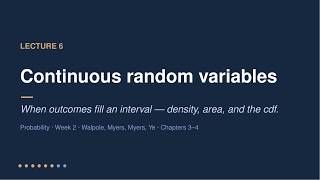 Continuous Random Variables — Probability Week 2, Lecture 6