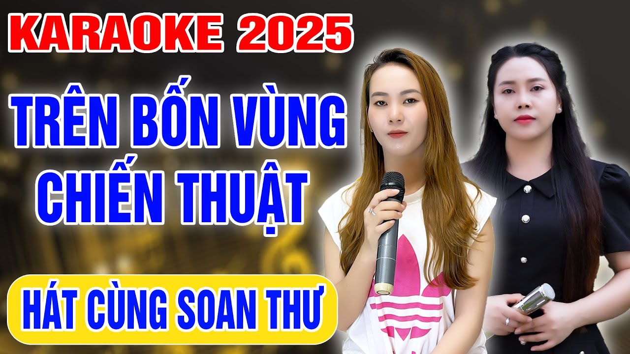 Karaoke Trên Bốn Vùng Chiến Thuật ➤ Song Ca Cùng Soan Thư ➤ Karaoke Thiếu Giọng Nam