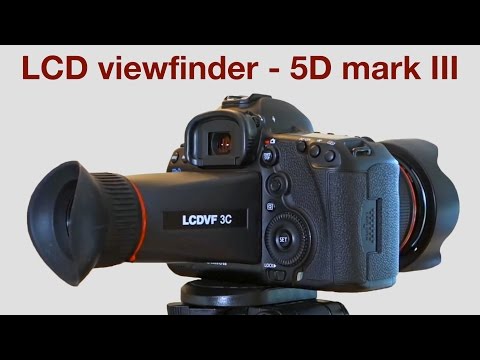 5D mark III viewfinder - LCDVF 3C - (Quick Review)