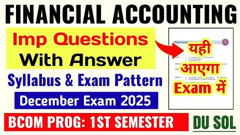 Financial Accounting Important Questions With Answer Bcom Prog 1st Semester Exam 2025 | SOL DU Ncweb