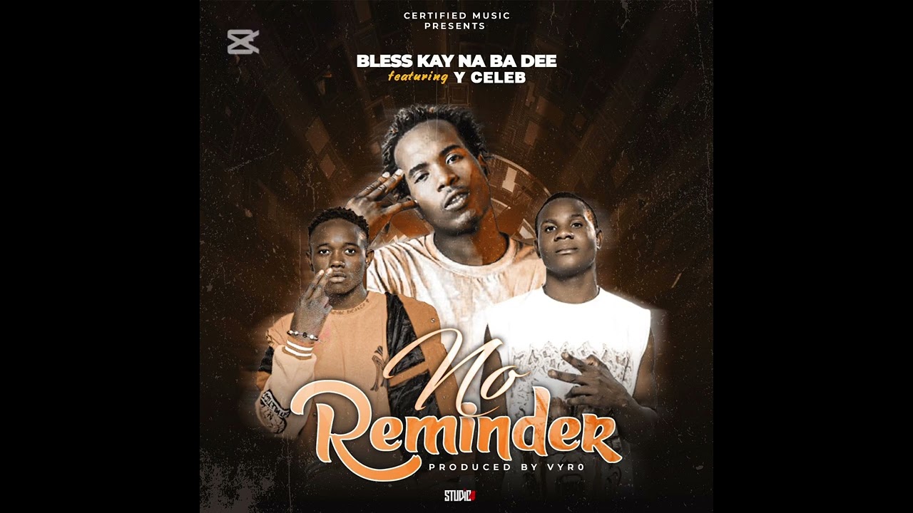 BLESS KAY NA BA DEE FT Y CELEB NO REMEMBER _PRODUCED BY VYRO