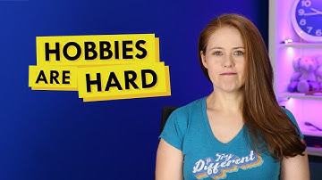 Why Hobbies Can Be Tough and What I