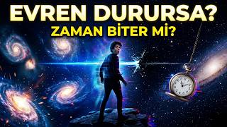 Eğer Evren Bir Anda Durursa Ne Olur?