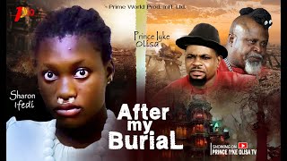 AFTER MY BURIAL | Don Brymo | Sharon Ifedi | Iyke Olisa | A 2025 Royal Nollywood Epic Nigerian Movie