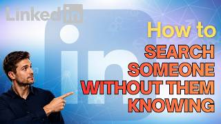 How to Search Someone on LinkedIn Without Them Knowing (Updated 2026 Step-by-Step Beginner Guide)