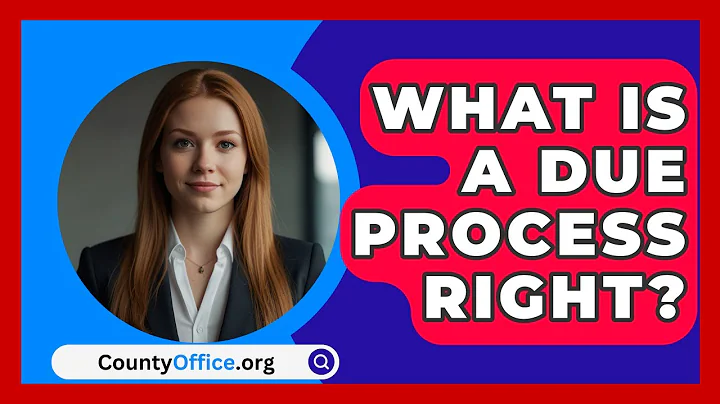 What Is A Due Process Right? - CountyOffice.org