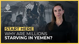 Why are millions starving in Yemen? | Start Here