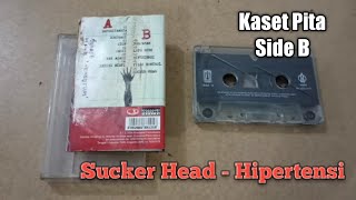 Kaset Pita - Sucker Head - Hipertensi - Sisi B @indistinctprince1456