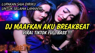 DJ MAAFKAN AKU BREAKBEAT FULL BASS 🔊🎶