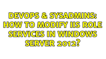 DevOps & SysAdmins: How to modify IIS role services in Windows Server 2012? (2 Solutions!!)