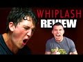 WHIPLASH - Movie Review