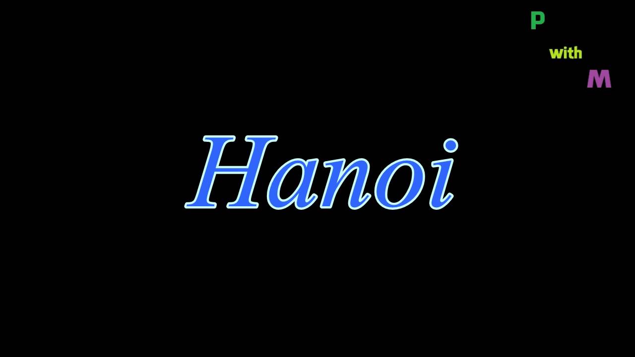 How To Pronounce "Hanoi" - YouTube