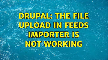 Drupal: The file upload in feeds importer is not working