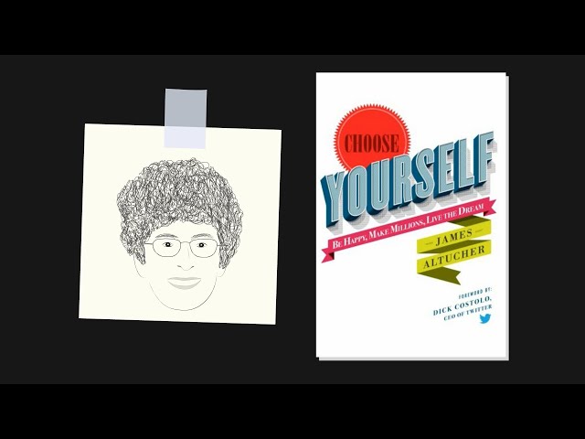 CHOOSE YOURSELF! by James Altucher | Core Message