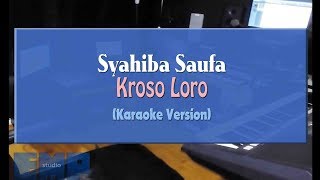 Syahiba Saufa - Kroso Loro (KARAOKE TANPA VOCAL)
