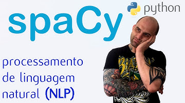 SpaCy - NLP em Python (Processamento de Linguagem Natural)