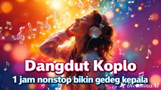 1 Jam Nonstop Dangdut Koplo 🎶 Jedag Jedug Full Bass, Auto Goyang! 💃🔥
