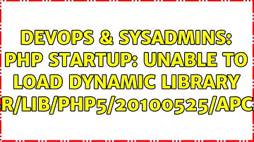 DevOps & SysAdmins: PHP Startup: Unable to load dynamic library 