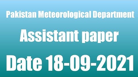 Pakistan meteorological department Test: Assistant BPS 15 date: 18-09-2021 PMD department