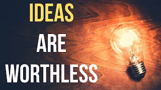 What Everybody Gets Wrong About Ideas