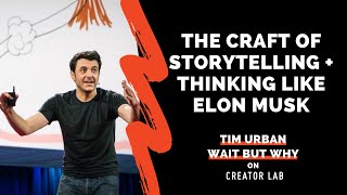 Tim Urban The Craft Of Storytelling Thinking Like Elon Musk Wait But Why