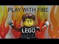 PLAY WITH FIRE(Lego version) / ИГРАТЬ С ОГНЁМ (лего версия)