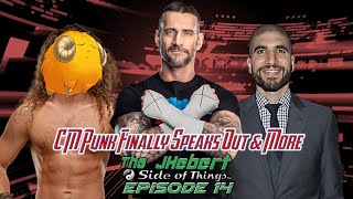 CM Punk FINALLY Speaks Out on What Happened in AEW - JHebert Side of Things Episode 14