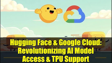 Hugging Face & Google Cloud: Revolutionizing AI Model Access & TPU Support