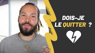 Comment arriver à le quitter ?