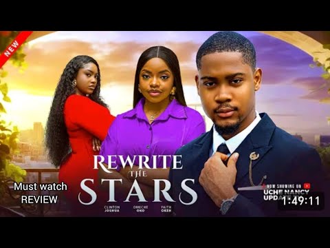 REWRITE THE STARS - 2025 LATEST NIGERIAN NOLLYWOOD MOVIE REVIEW, CLINTON JOSHUA, OMECHE OKO 