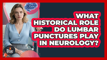 What Historical Role Do Lumbar Punctures Play In Neurology? - MS Support Network