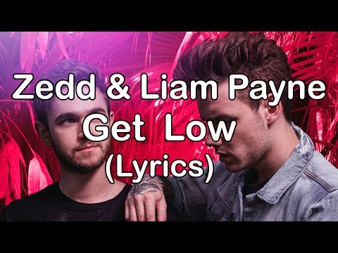 Zedd, Liam Payne - Get Low ( Lyrics / Lyric Video )