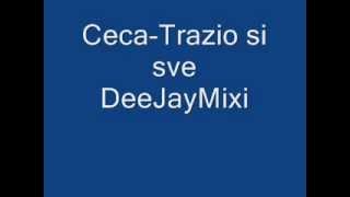 Miniatura de vídeo de "Ceca Trazio si sve DeeJayMixi RmX"