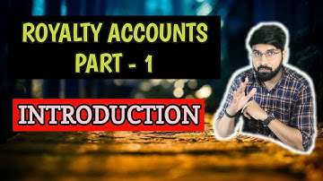Royalty Accounts | Introduction | Bcom