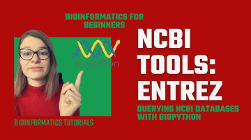 Bioinformatics Accessing NCBI databases and tools with Biopython [Entrez]