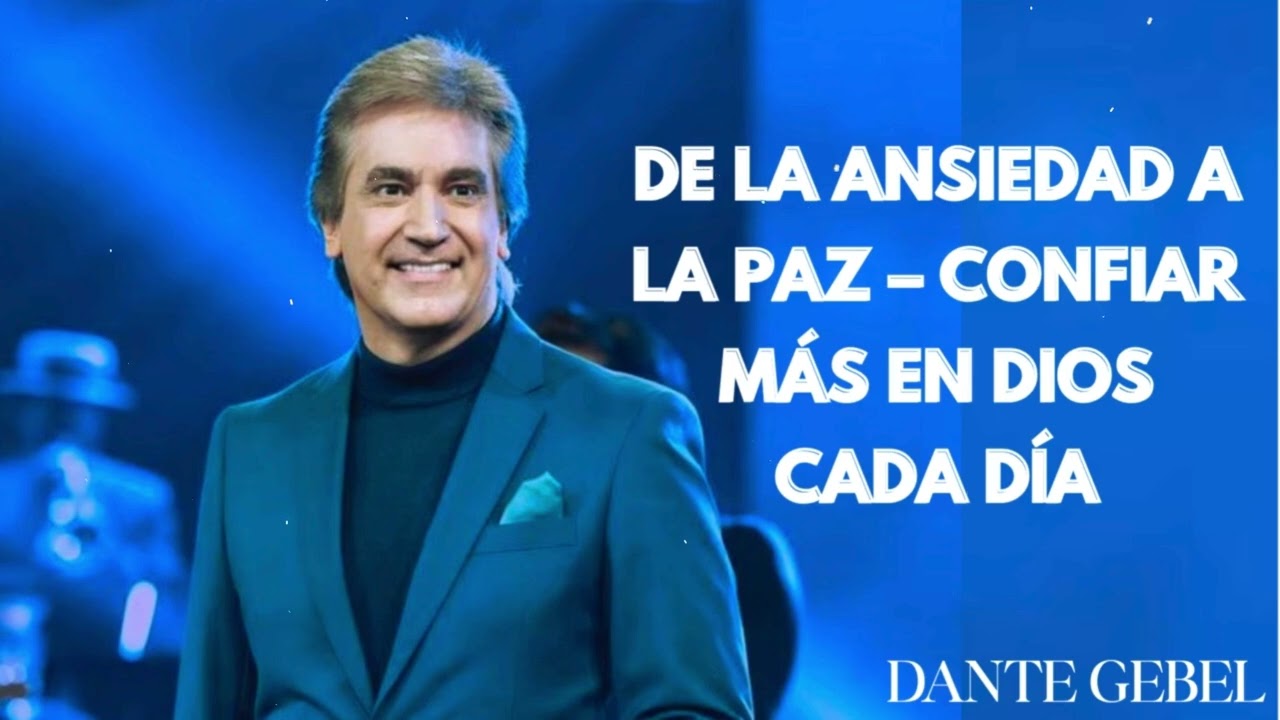 De la Ansiedad a la Paz – Confiar Más en Dios Cada Día | The Divine Path | Dante Gebel
