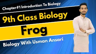 Frog Chapter#1 L#10 9th class Biology Lecture With Usman Ansari