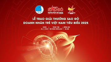🎥 Lễ Trao giải thưởng Sao Đỏ doanh nhân trẻ Việt Nam tiêu biểu 2025