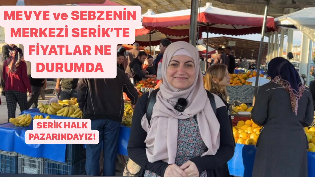 Meyve ve Sebzenin Başkenti Serik’te Fiyatlar Ne Durumda?