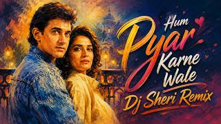 Hum Pyar Karne Wale | DJ Sheri Remix | Deep Bass Bollywood Remix 2026 | Romantic Dance Mix