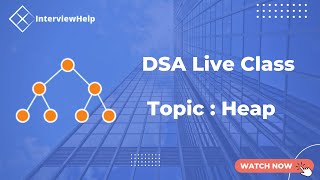 Heap | Live DSA Class | InterviewHelp