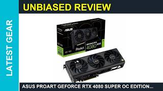 ASUS ProArt GeForce RTX 4080 Super OC Edition Review 2026