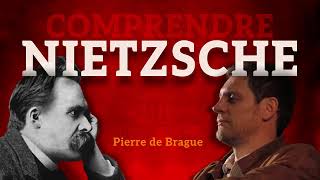 Pierre de Brague - Comprendre Nietzsche