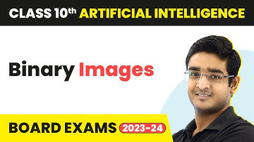 Binary Images - Computer Vision | Class 10 Artificial Intelligence | CBSE 2024_25