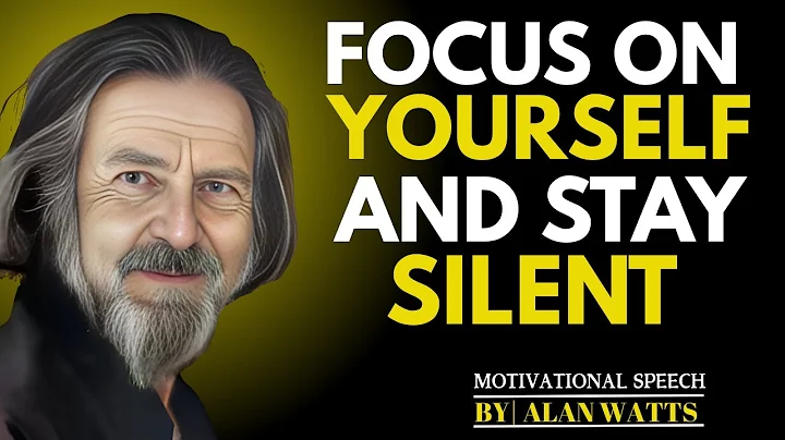 ALAN WATTS - FOCUS ON YOURSELF AND STAY SILENT - Alan Watts Best Motivational Speech.