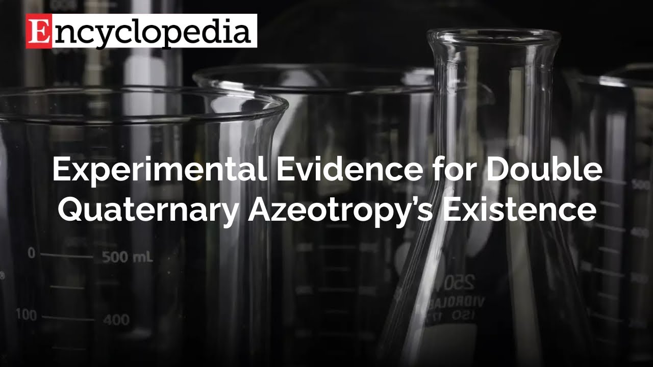 【Entropy】Experimental Evidence for Double Quaternary Azeotropy’s Existence
