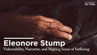 Vulnerability, Narrative, and Making Sense of Suffering (Eleonore Stump)