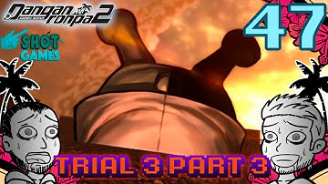 1ShotPlays - Danganronpa 2 Part 47  - Class Trial 3 Part 3 (You Say Drink! 1k Subs Blind)
